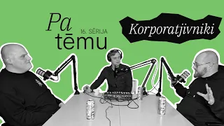 Pa tēmu: Korporatjivniki | Ep. 16