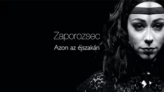 Zaporozsec - Azon az éjszakán (Official Music Video)