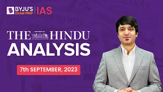 The Hindu Newspaper Analysis | 7 September 2023 | Current Affairs Today | UPSC Editorial Analysis