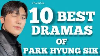 TimeToChirp: 10 BEST DRAMAS OF PARK HYUNG SIK