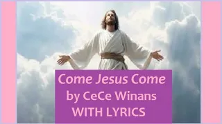 Come Jesus Come by CeCe Winans w/Lyrics