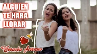 Corazón Serrano - Alguien Te Va A Hacer Llorar