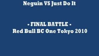 Red Bull BC One 2010 tokyo song - Neguin VS Just Do It  Final Battle