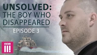 Unsolved: The Boy Who Disappeared | Episode Three