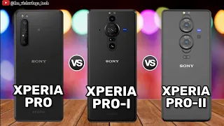 Sony Xperia Pro vs Sony Xperia Pro-I vs Sony Xperia Pro-II || Comparison video|| Price & Review 2023