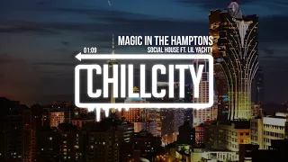 Social House - Magic In The Hamptons ft. Lil Yachty