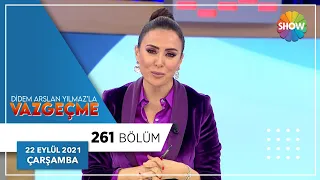 Didem Arslan Yılmaz'la Vazgeçme 261. Bölüm | 22 Eylül 2021