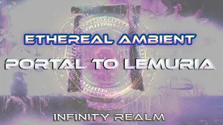 Portal To Lemuria - Ethereal Ambient Meditation Music - 432 Hz, Rain Forest, Relax, Heal, Awaken