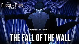[THE FALL OF THE WALL] | Footsteps of Doom V3 | Attack on Titan S4 P2 Original OST | (Recreation)