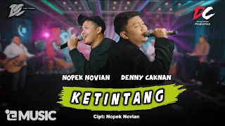 DENNY CAKNAN FEAT. NOPEK NOVIAN - KETINTANG | NEW VERSION (OFFICIAL LIVE MUSIC) - DC MUSIK