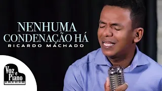 Nenhuma Condenação Há - Ricardo Machado #VozePiano (Voz e Piano)