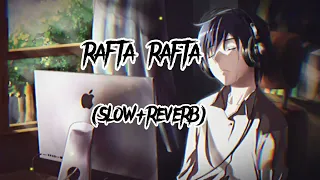 Rafta Rafta Sanam slow reverb song atif aslam~lofi_aa