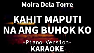 Kahit Maputi Na Ang Buhok Ko - Moira Dela Torre (Piano Karaoke)🎤