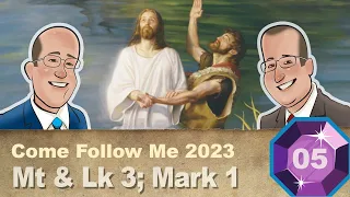 Scripture Gems S04E05-Come Follow Me: Matt. & Luke 3; Mark 1 (Jan. 23-29, 2023)
