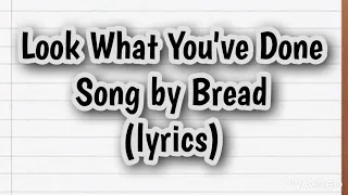 Look What You've Done by BREAD (lyrics)