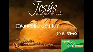 4 Mayo 2022-Miércoles 3º de Pascua-Jn 6, 35-40-Con Pan y Fe se hace el camino.