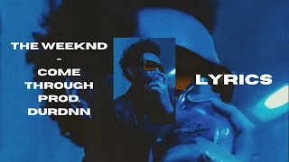 The Weeknd - Come Through (Lyrics) Prod. Durdnn (lyrics)