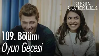 Oyun gecesi - Kırgın Çiçekler 109. Bölüm