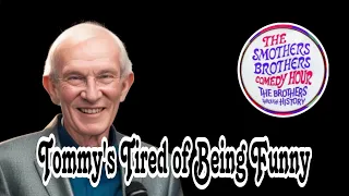 TOMMY’S TIRED OF BEING FUNNY 🎭 (6 MIN) RIP TOMMY SMOTHERS