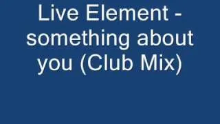 Live Element - something about you (Club Mix) HQ