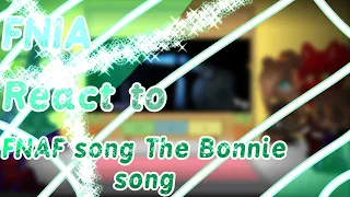 FNIA React to FNAF songs|The Bonnie song by BonBon Films|part 2 enjoy the video