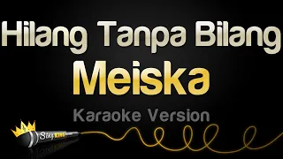 Meiska - Hilang Tanpa Bilang (Karaoke Version)