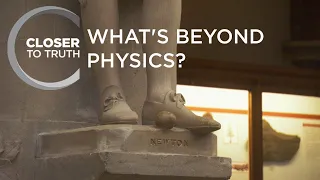 What's Beyond Physics? | Episode 802 | Closer To Truth