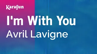 I'm With You - Avril Lavigne | Karaoke Version | KaraFun