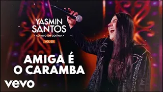 Yasmin Santos - Amiga é o Caramba