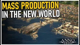 NEW WORLD MASS PRODUCTION!! - Anno 1800 MEGACITY Beauty Build | Part 18