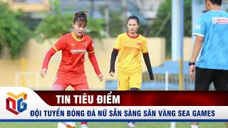 Các “cô gái vàng” của Việt Nam sẵn sàng cho trận Chung kết bóng đá nữ SEA Games 31