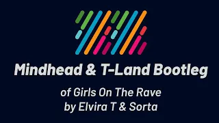 Elvira T & Sorta - Girls On The Rave (Mindhead & T-Land Bootleg)