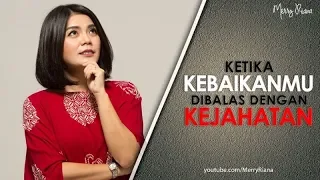 KETIKA KEBAIKANMU DIBALAS DENGAN KEJAHATAN (Video Motivasi) | Spoken Word | Merry Riana