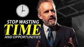 STOP Wasting Time And Opportunities - Jordan Peterson | Life Advice