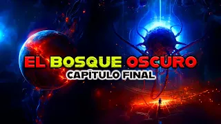 ✅EL BOSQUE OSCURO  CAPÍTULO FINAL - EL PROBLEMA DE LOS TRES CUERPOS CONTINÚA...
