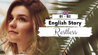 INTERMEDIATE ENGLISH STORY 🤔 Restless 🤔 B1 - B2 | Level 4 - 5 | BRITISH ENGLISH WITH SUBTITLES