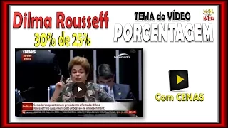 Dilma Rousseff e os  30% de 25% - Senado Federal (Impeachment) - PORCENTAGEM