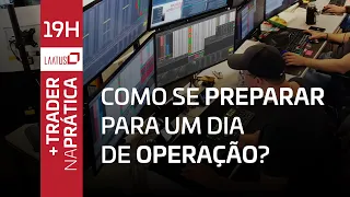 Como se preparar para um dia de Operação  | Trader na Prática #3