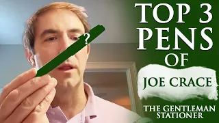 Top 3 Pens of Joe Crace (The Gentleman Stationer)