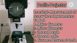 Profile Projector, Find Least count, Major and Minor dia of thread, thread angle, Depth.