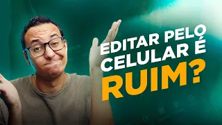 Vale a pena EDITAR VÍDEO PELO CELULAR? Tire todas as suas dúvidas!