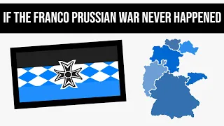 What If The Franco Prussian War Never Happened? | Alternate History