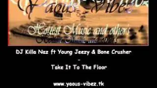 YouTube   DJ Killa Naz ft Young Jeezy & Bone Crusher Take It To The Fl#!