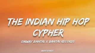 @EmiwayBantai x @BANTAIRECORDSOFFICIAL THE INDIAN HIP HOP CYPHER | (Lyrics)