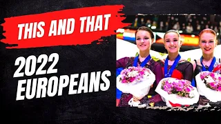 This and That: 2022 European Figure Skating Championships (Kamila Valieva, Team Tutberidze)