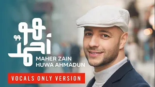 Maher Zain Huwa Ahmadun Vocals Only  ماهر زين هو أحمد بدون موسيقي