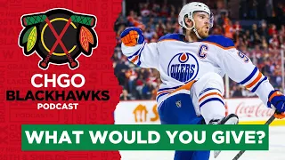 What would you give to have Connor McDavid on the Chicago Blackhawks? | CHGO Blackhawks Podcast