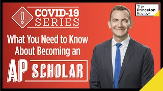What You Need to Know About Becoming an AP Scholar | COVID-19 Series | The Princeton Review