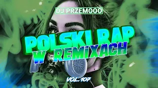 ✯❤️ POLSKI RAP W REMIXACH VOL. 107 ❤️✯ NAJLEPSZA VIXA POMPA DO AUTA ✔ CZERWIEC 2022 🌞🎶 Dj Przemooo