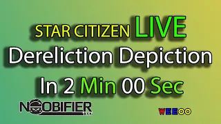 Star Citizen Live - Dereliction Depiction in 2 Min